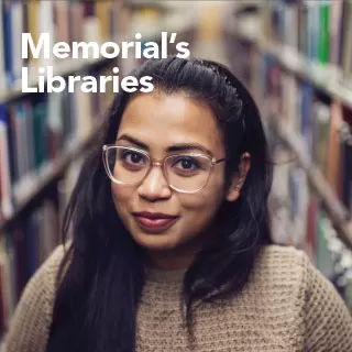 A student wearing glasses stands in a library aisle, surrounded by bookshelves. The words “Memorial’s Libraries” appear beside her.